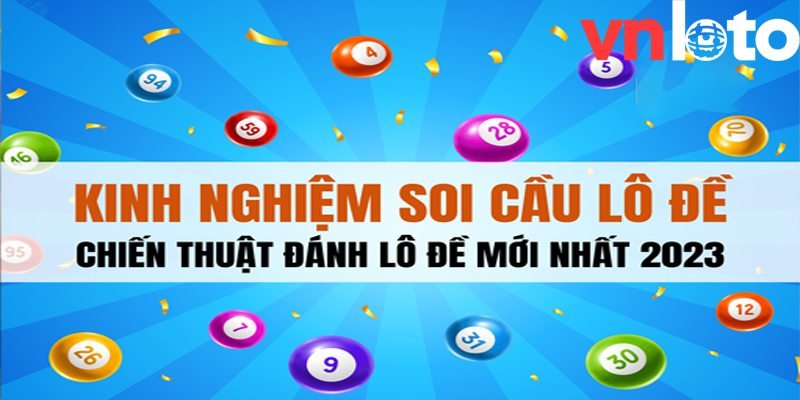 Tìm Hiểu Kinh Nghiệm Lô Đề Hay Nhất Hiện Nay Tại Vnloto